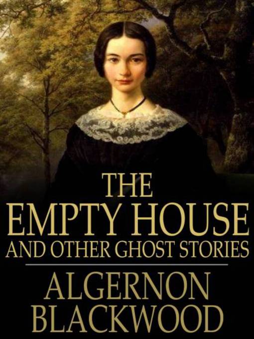 Title details for The Empty House by Algernon Blackwood - Available